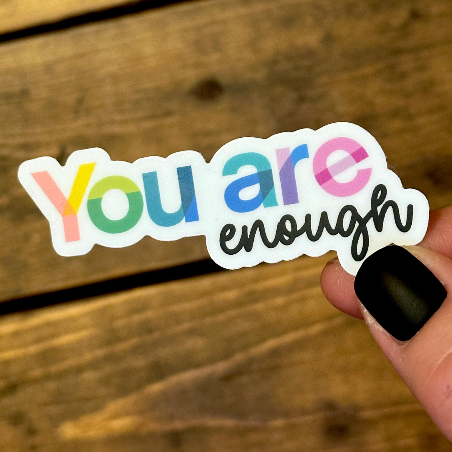 You Are Enough Sticker - Bright