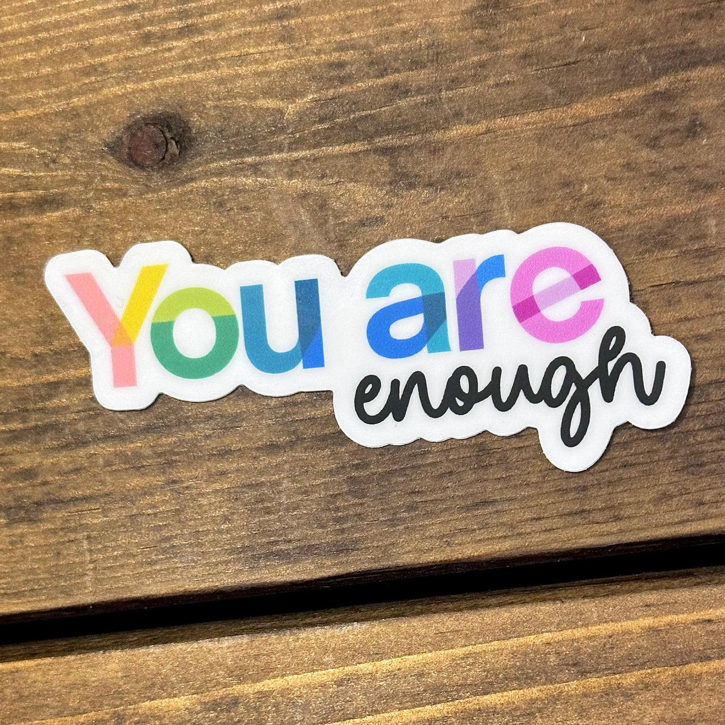 You Are Enough Sticker - Bright