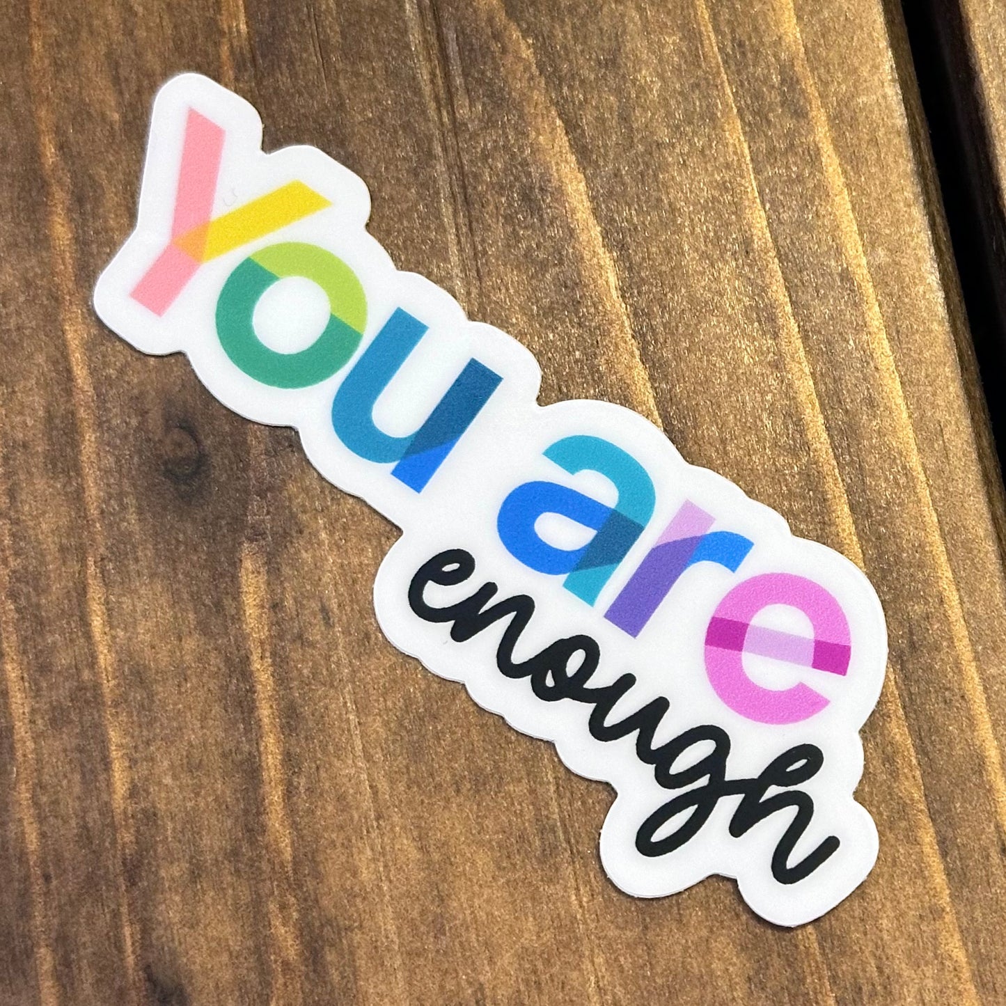 You Are Enough Sticker - Bright